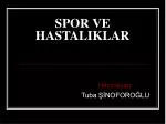 SPOR VE HASTALIKLAR