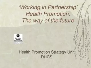 ‘ Working in Partnership’ Health Promotion: The way of the future