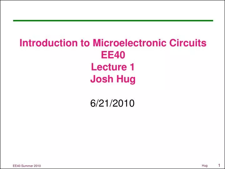 introduction to microelectronic circuits ee40 lecture 1 josh hug