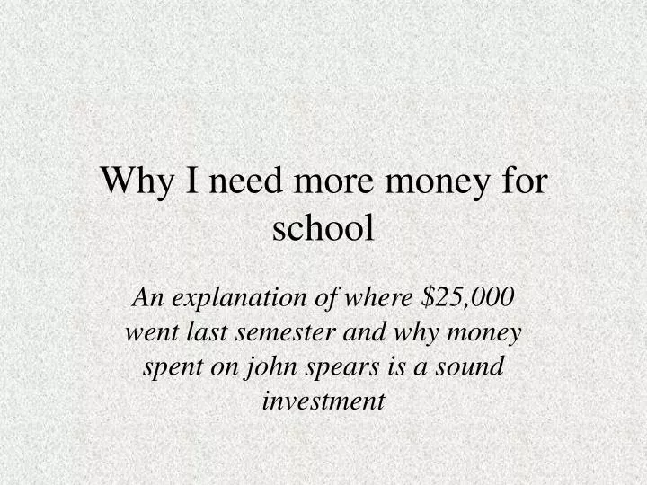 why i need more money for school