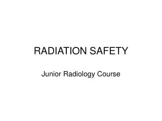 RADIATION SAFETY