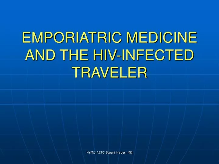 emporiatric medicine and the hiv infected traveler