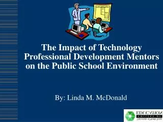 The Impact of Technology Professional Development Mentors on the Public School Environment