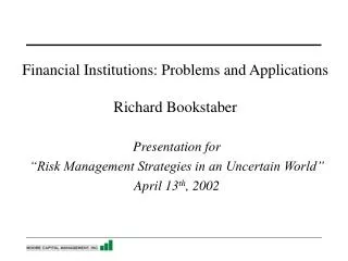 Financial Institutions: Problems and Applications Richard Bookstaber