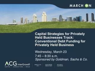 Capital Strategies for Privately Held Businesses Track: Conventional Debt Funding for Privately Held Business