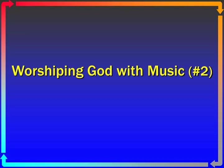 worshiping god with music 2