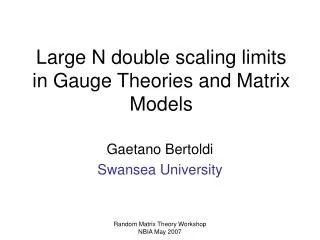 Large N double scaling limits in Gauge Theories and Matrix Models