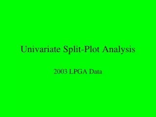 Univariate Split-Plot Analysis