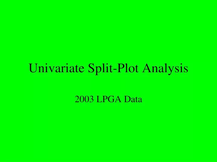 univariate split plot analysis