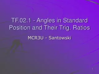 TF.02.1 - Angles in Standard Position and Their Trig. Ratios