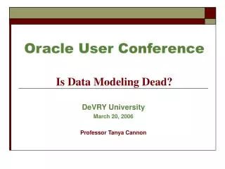Oracle User Conference Is Data Modeling Dead?