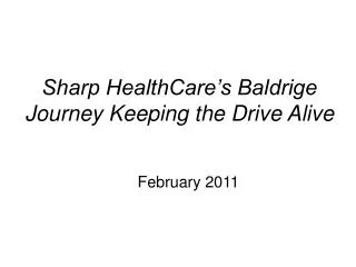 Sharp HealthCare’s Baldrige Journey Keeping the Drive Alive
