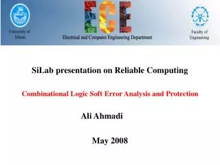 SiLab presentation on Reliable Computing Combinational Logic Soft Error Analysis and Protection 				 Ali Ahmadi May 2008