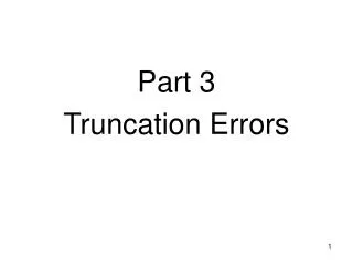 Part 3 Truncation Errors