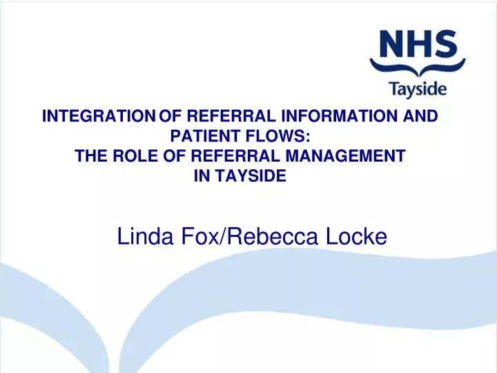integration of referral information and patient flows the role of referral management in tayside