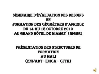 Présentation des structures de formation des Géomètres au Mali