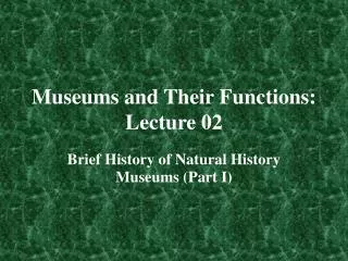 Museums and Their Functions: Lecture 02