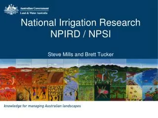 National Irrigation Research NPIRD / NPSI Steve Mills and Brett Tucker