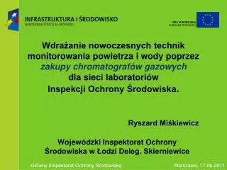 Ryszard Miśkiewicz Wojewódzki Inspektorat Ochrony Środowiska w Łodzi Deleg. Skierniewice