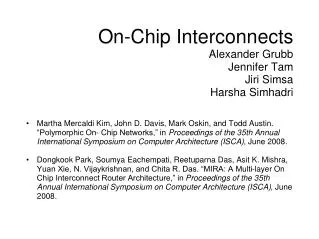On-Chip Interconnects Alexander Grubb Jennifer Tam Jiri Simsa Harsha Simhadri