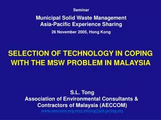 SELECTION OF TECHNOLOGY IN COPING WITH THE MSW PROBLEM IN MALAYSIA