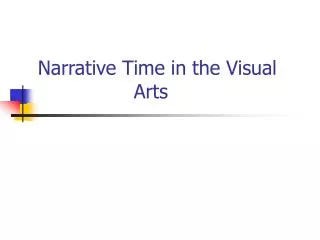 Narrative Time in the Visual 				Arts