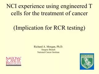 NCI experience using engineered T cells for the treatment of cancer (Implication for RCR testing)