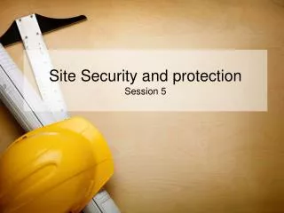 Site Security and protection Session 5