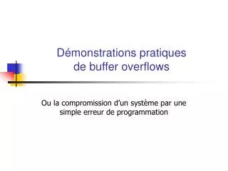 d monstrations pratiques de buffer overflows
