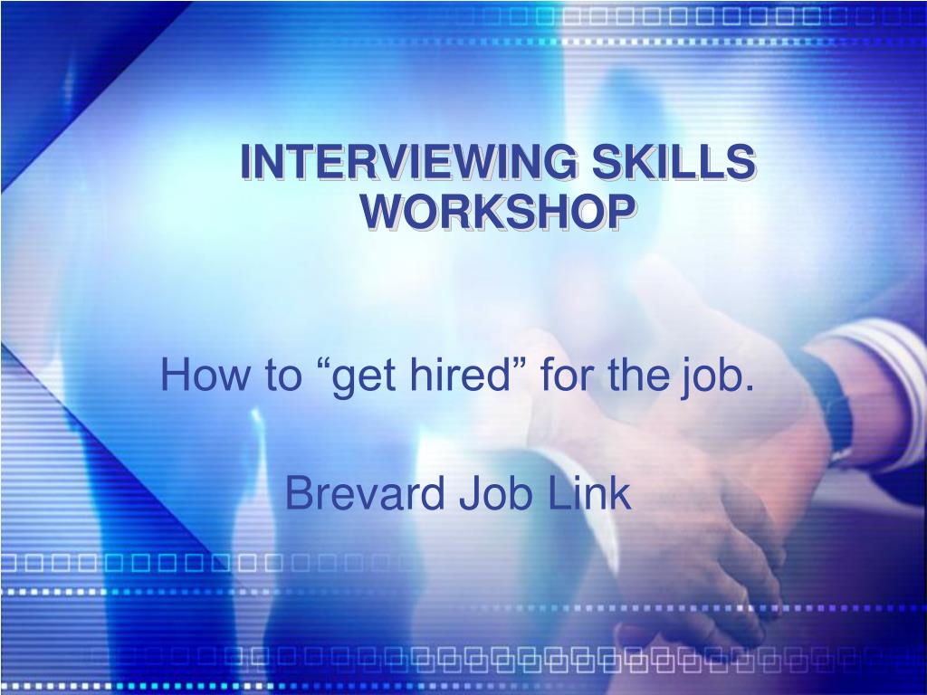 PPT - INTERVIEWING SKILLS WORKSHOP PowerPoint Presentation, free ...