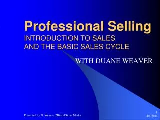 Professional Selling INTRODUCTION TO SALES AND THE BASIC SALES CYCLE