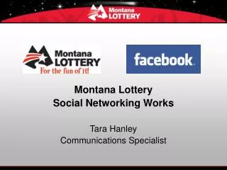 Montana Lottery Social Networking Works Tara Hanley Communications Specialist