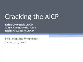 Cracking the AICP Erica Craycraft, AICP Marc Kurbansade, AICP Richard Luedke, AICP