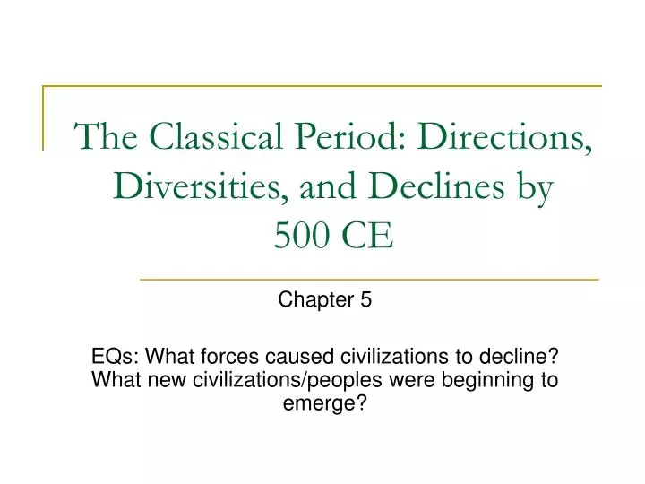 the classical period directions diversities and declines by 500 ce