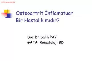 Osteoartrit İnflamatuar Bir Hastalık mıdır?