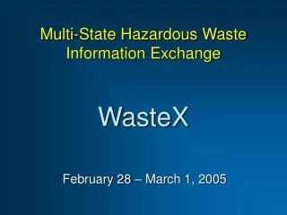 Multi-State Hazardous Waste Information Exchange WasteX