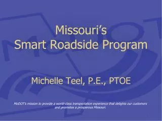 Missouri’s Smart Roadside Program Michelle Teel, P.E., PTOE