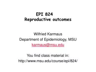 EPI 824	 Reproductive outcomes