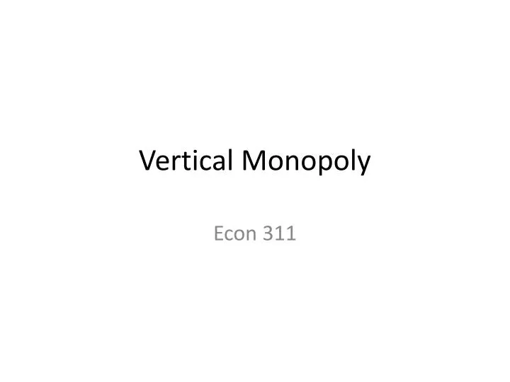 vertical monopoly