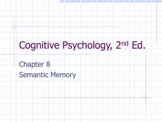 Cognitive Psychology, 2 nd Ed.