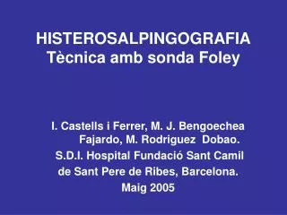 HISTEROSALPINGOGRAFIA Tècnica amb sonda Foley