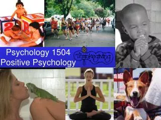 Psychology 1504 Positive Psychology