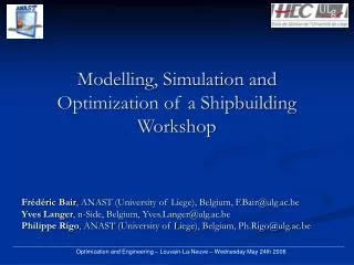 Modelling, Simulation and Optimization of a Shipbuilding Workshop
