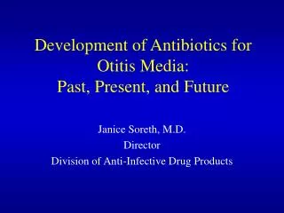 Development of Antibiotics for Otitis Media: Past, Present, and Future