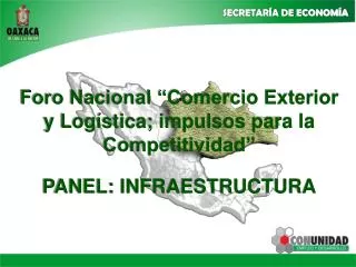 Foro Nacional “Comercio Exterior y Logística; impulsos para la Competitividad” PANEL: INFRAESTRUCTURA
