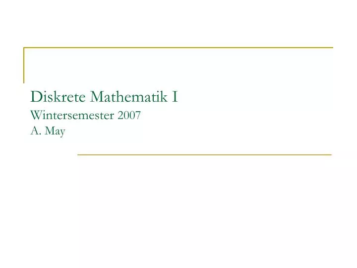 diskrete mathematik i wintersemester 2007 a may