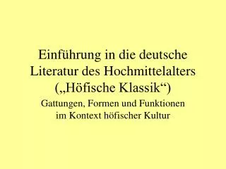 Einführung in die deutsche Literatur des Hochmittelalters („Höfische Klassik“)