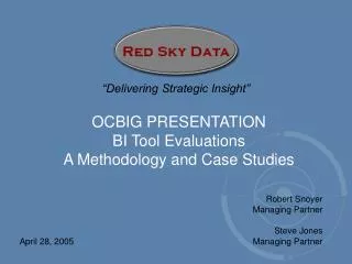 OCBIG PRESENTATION BI Tool Evaluations A Methodology and Case Studies