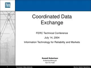 Coordinated Data Exchange FERC Technical Conference July 14, 2004 Information Technology for Reliability and Markets