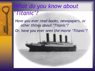 What do you know about ‘Titanic’?